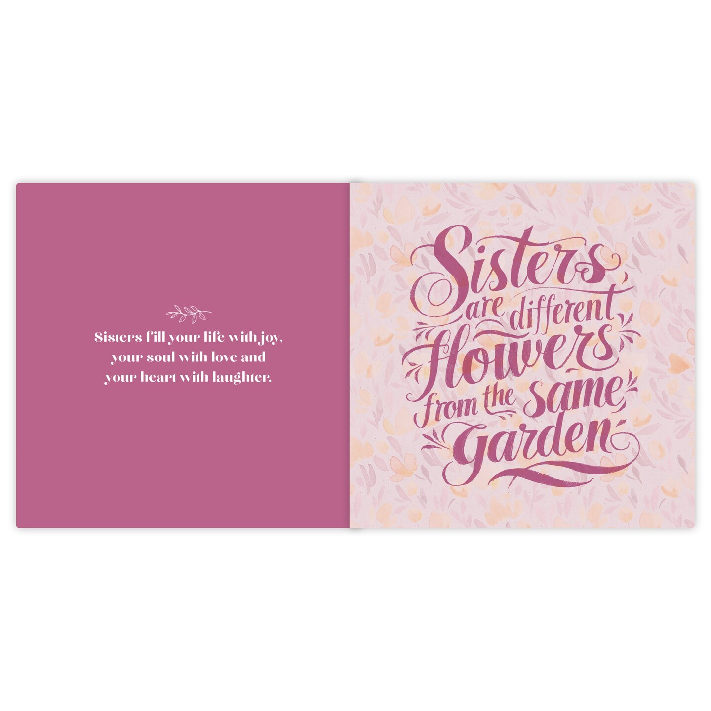 Sisters: Different Flowers, Same Garden Hardcover Book