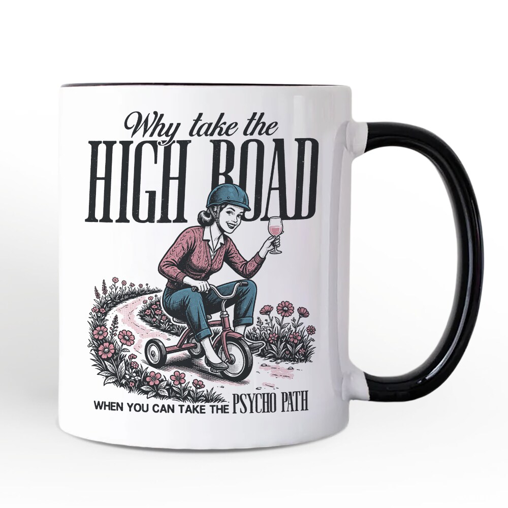 Why Take High Road Mom Mug, Funny Adult Sarcastic Mother Gift