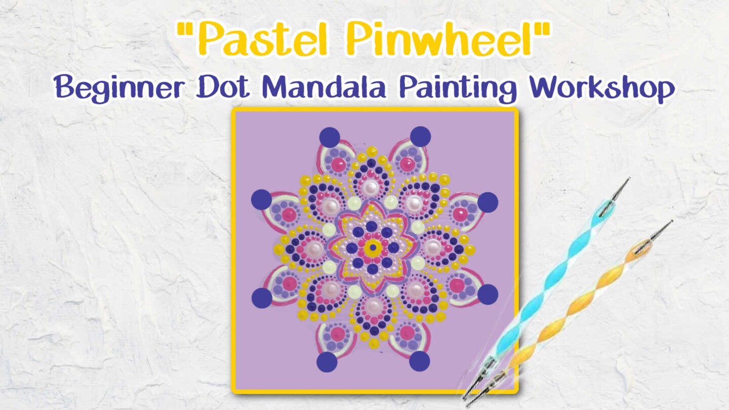 "Pastel Pinwheel"  Dot Mandala Painting Class