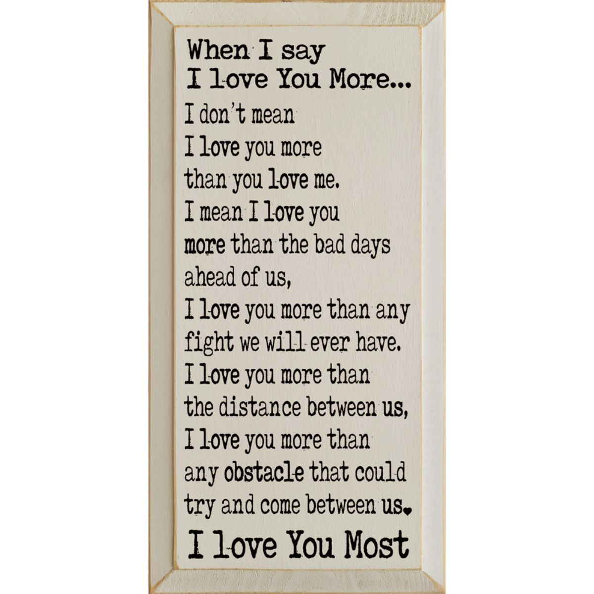 Solid Knotty Pine Rustic Wooden Wall Sign "When I Say I Love You" - 9x18 Inch