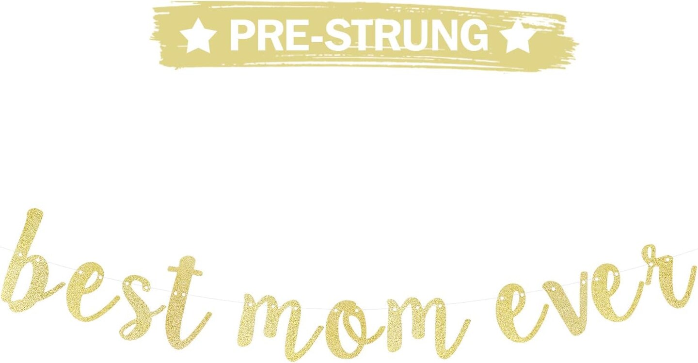 Best Mom Ever Gold Glitter Banner – Pre-Strung Mother’s Day Party Decoration