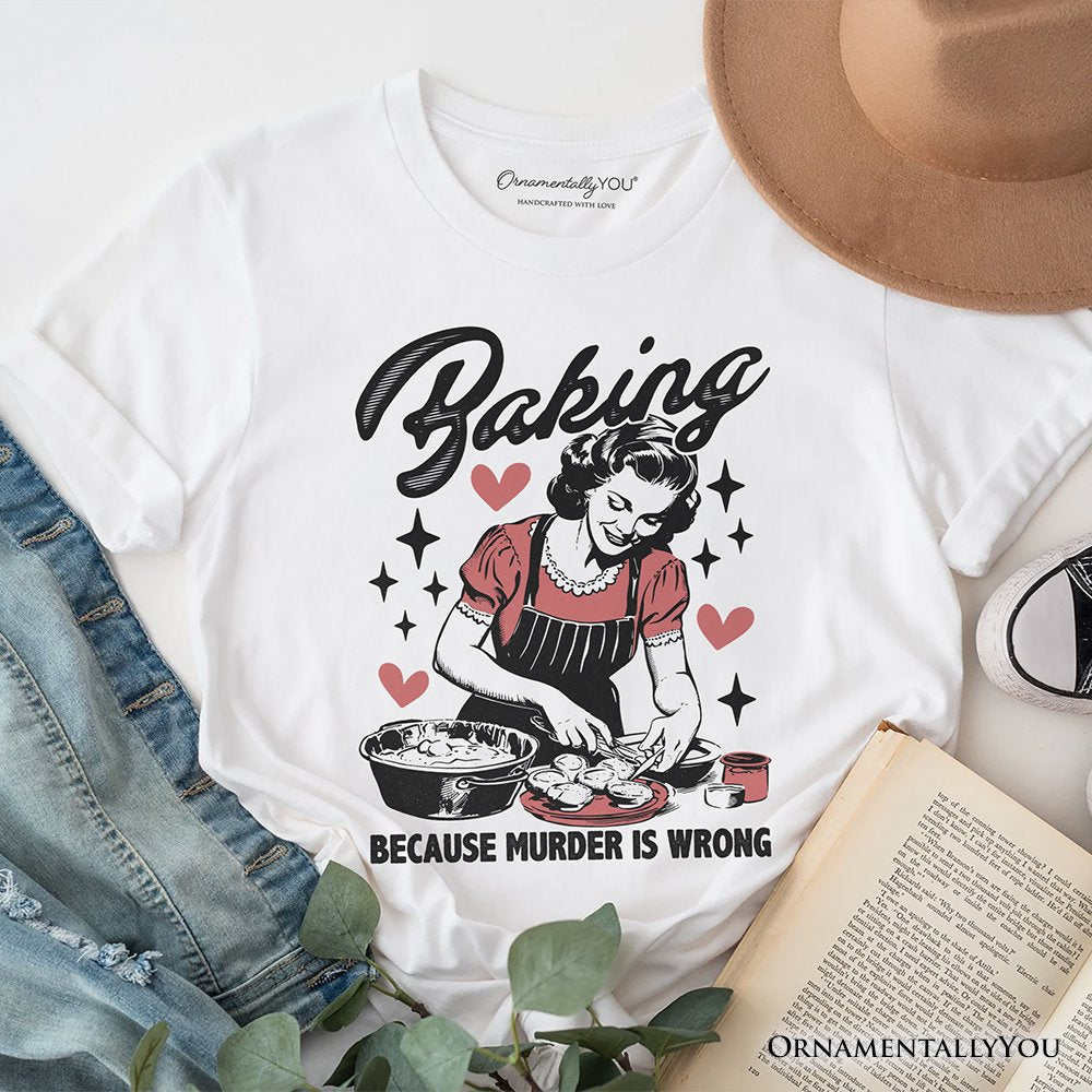 Baking Because Murder Is Wrong Anti-Valentine T-Shirt, Funny Retro Kitchen Tee