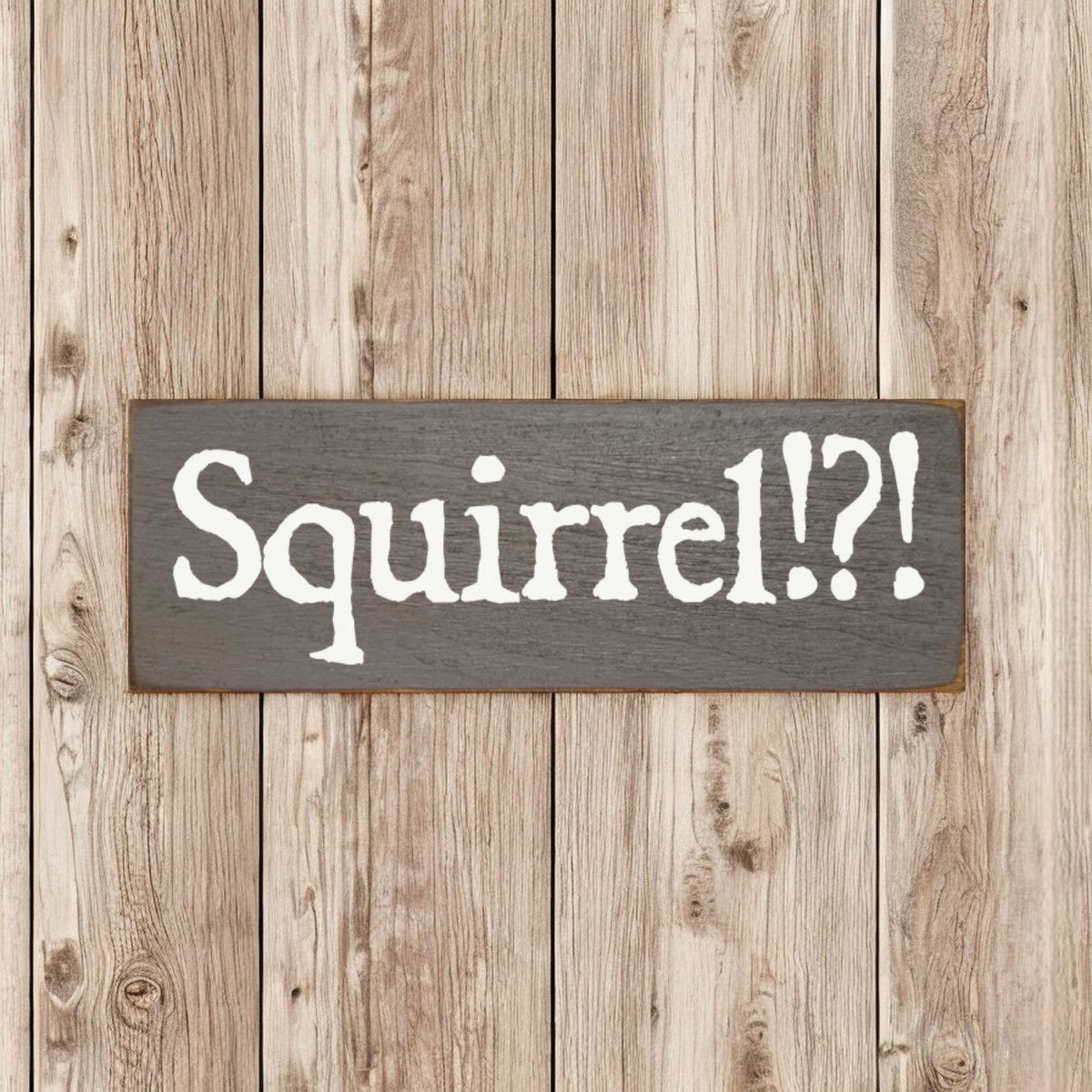 Rustic 'Squirrel!?!' Wood Sign Solid Pine with Natural Knots & Vintage Charm