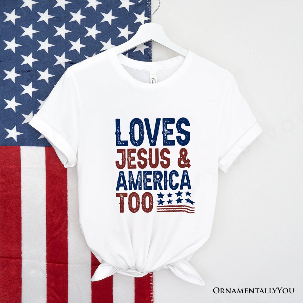 Loves Jesus and America Too T-Shirt, Patriotic Tee for Proud Americans