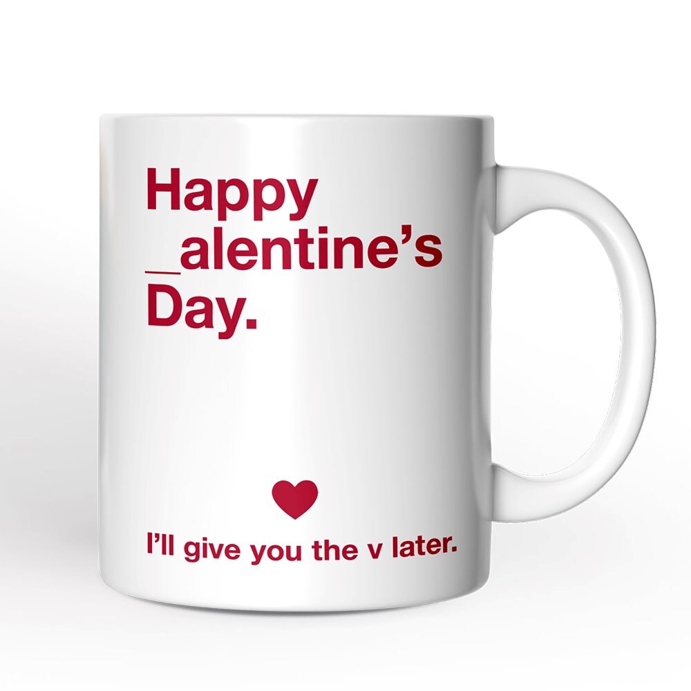 Funny Valentine&#x27;s Day Mug, I&#x27;ll Give You The V Later Gift