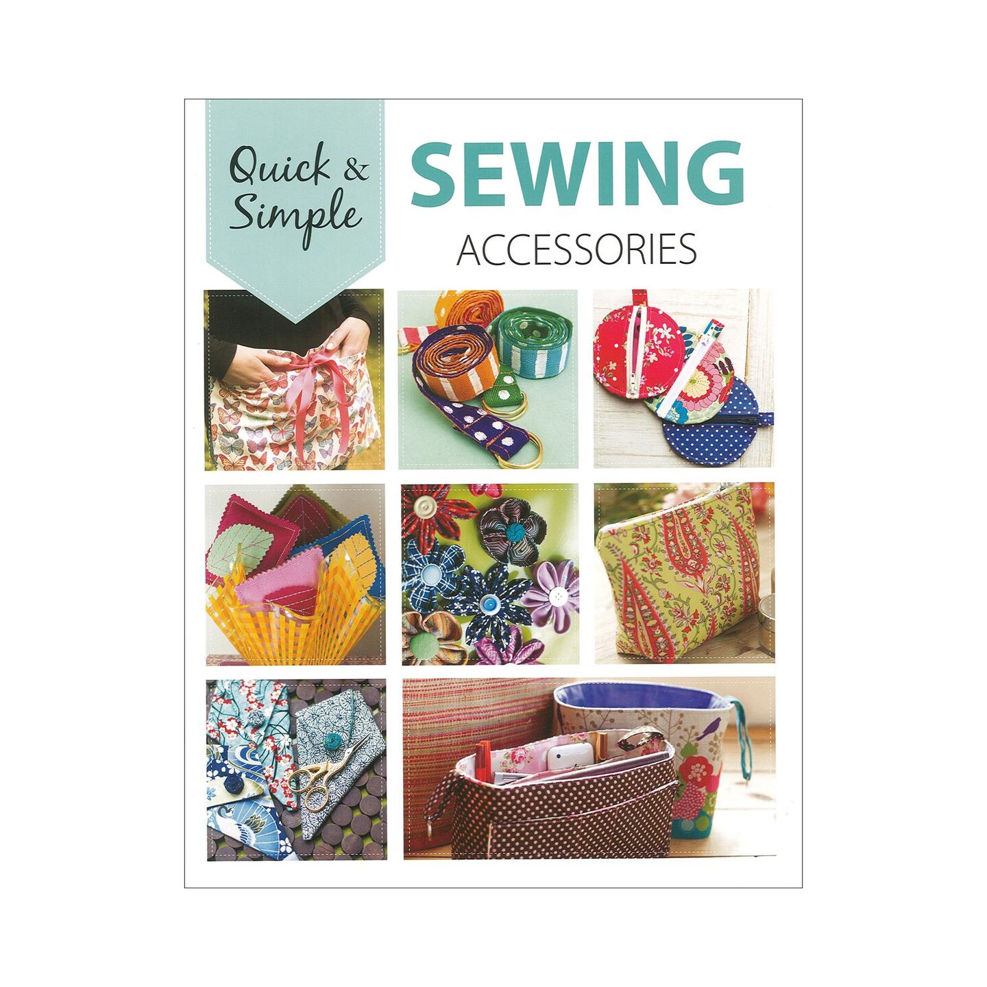 Leisure Arts Quick & Simple Sewing Accessories Sewing Book – Sewing Patterns for Beginners, Learn to Sew with Step-by-Step Instructions and Easy Sewing Projects
