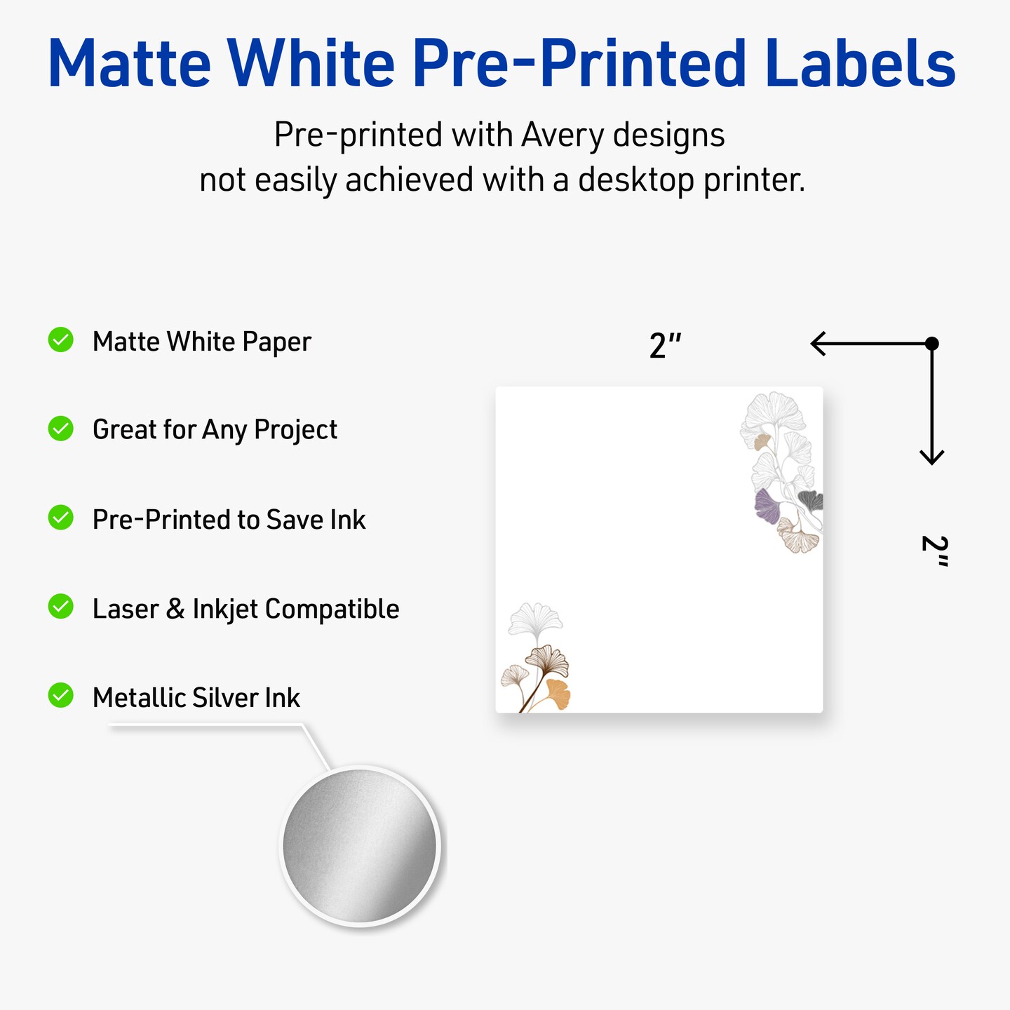 Avery Printable Square Labels with Sure Feed Technology, Pre-Printed Silver Metallic with Gingko Leaves Design, Matte White, 2" x 2", Laser & Inkjet Compatible, 120 Total