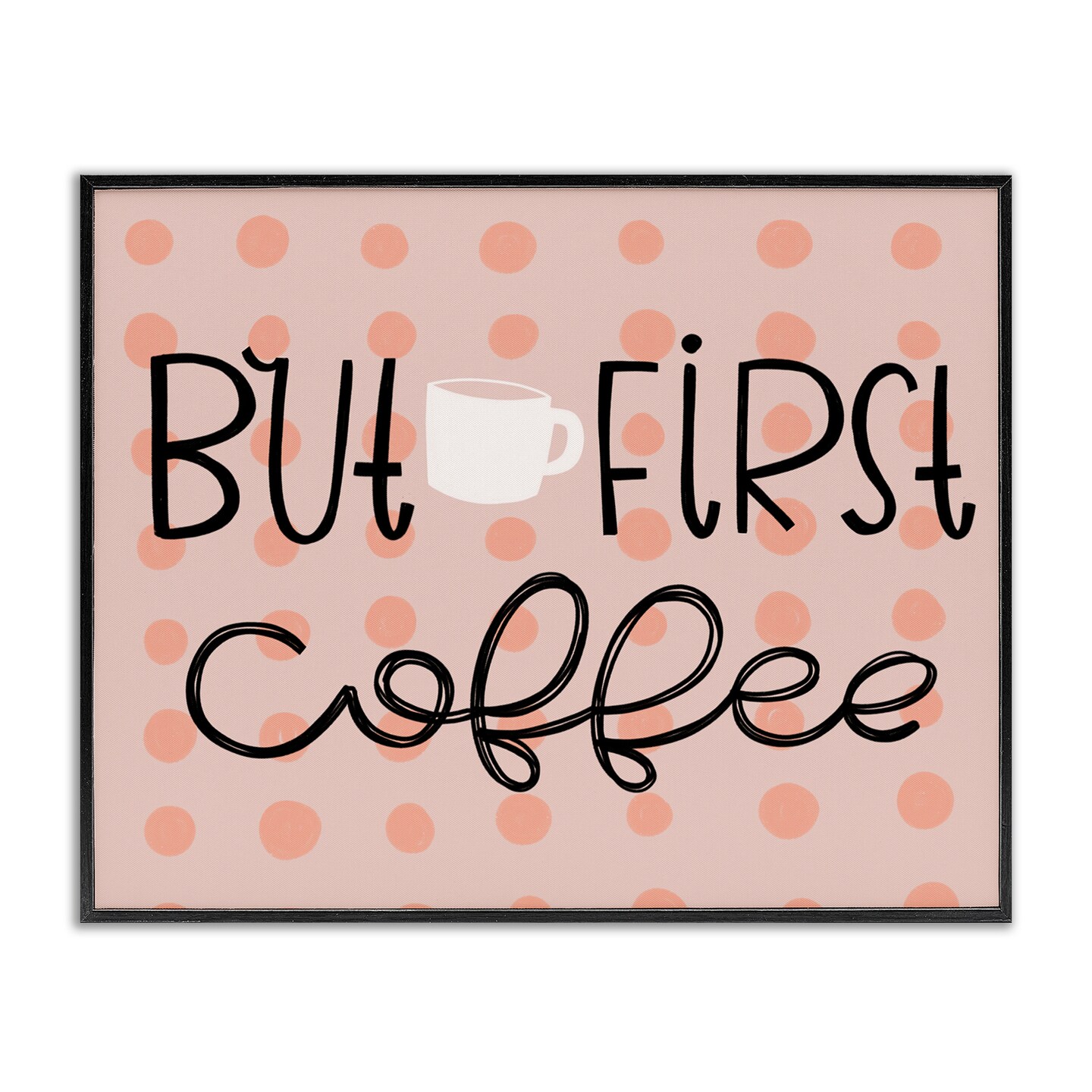 Stupell Industries But First Coffee Polka Dots Framed Giclee Design by Mandy Ford Art + Illustration