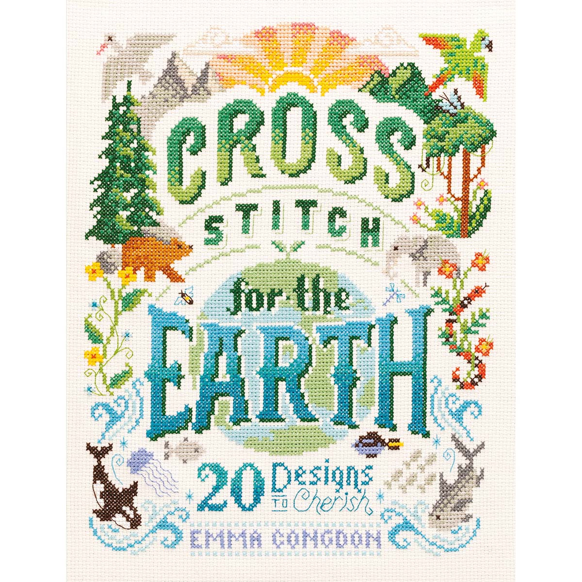 Ingram Publisher Services Cross Stitch for the Earth:20 Designs to Cherish Book