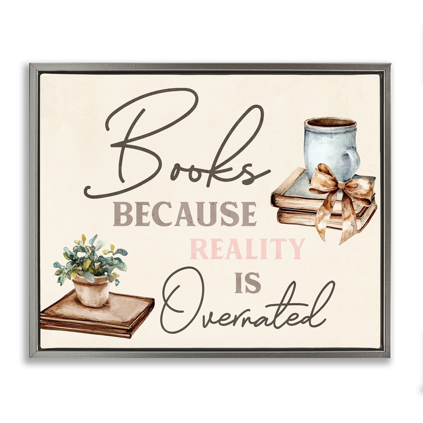 Stupell Industries Books Because Reality Overrated Floating Frame, design by Kim Allen