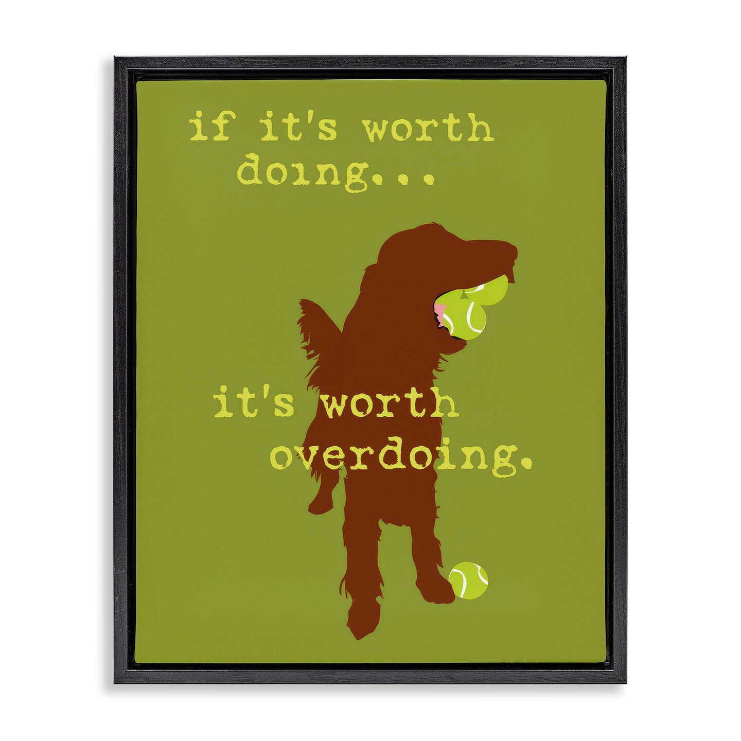 Stupell Industries Worth Overdoing Dog Phrase Framed Floater Canvas Wall Art Design by Dog Is Good