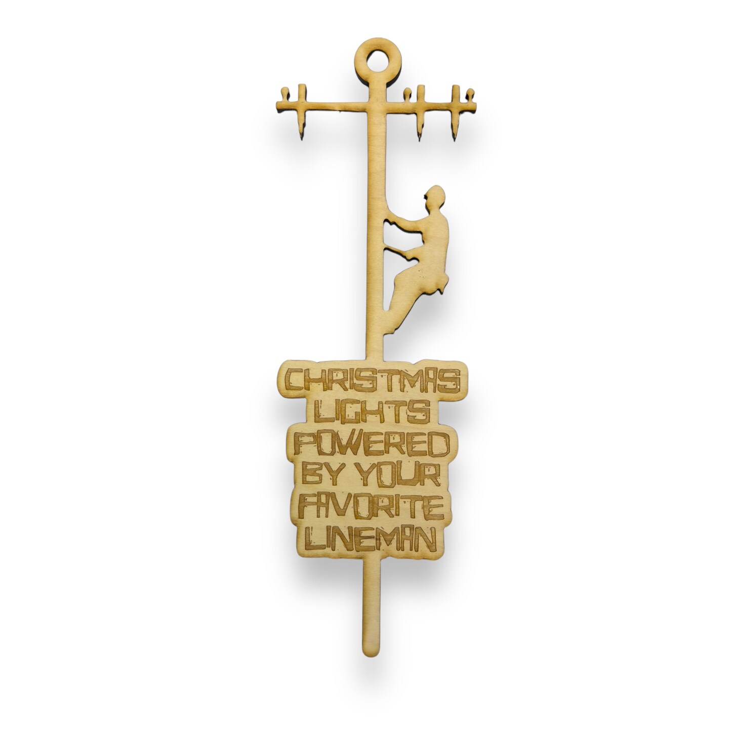 Ornament - Christmas Lights Powered by Your Favorite Lineman - Raw Wood 3x9in Ornament - Christmas Lights Powered by Your Favorite Lineman - Raw Wood 3x9in