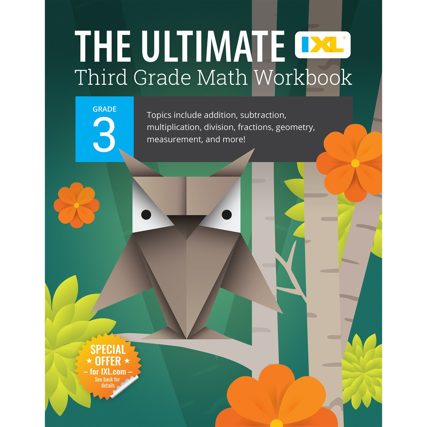 The IXL Ultimate 3rd Grade Math Workbook, Activity Book for Kids Ages 8-9 Covering Addition, Subtraction, Multiplication, Division, Fractions, Geometry, and More Mathematics