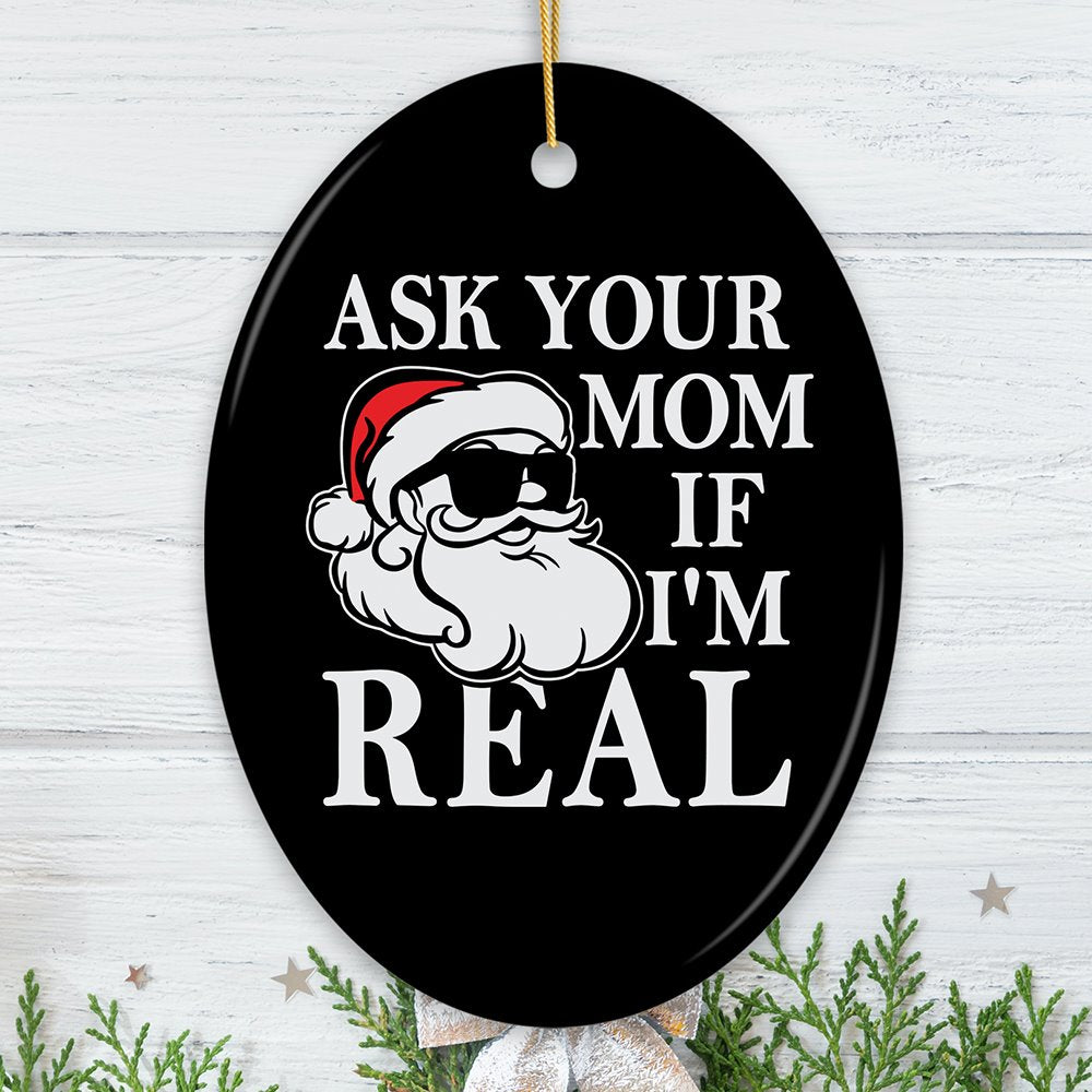 Ask Your Mom If I&#x2019;m Real Funny Christmas Ornament, Dirty Joke Theme Secret Santa Gift