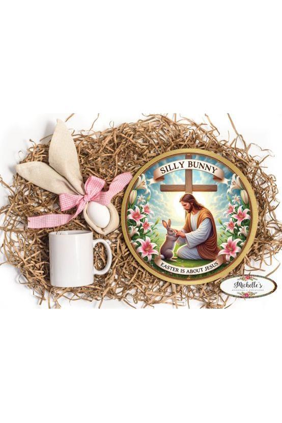 Silly Bunny Easter Is For Jesus Round Sign