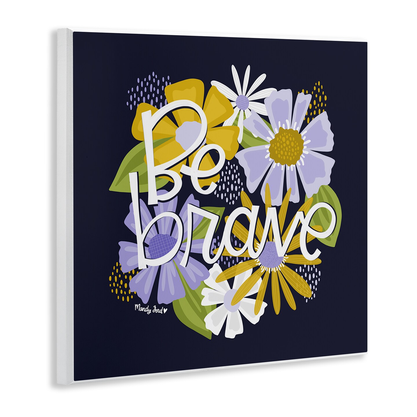 Stupell Industries Be Brave over Florals Wall Plaque Design by Mandy Ford Art + Illustration