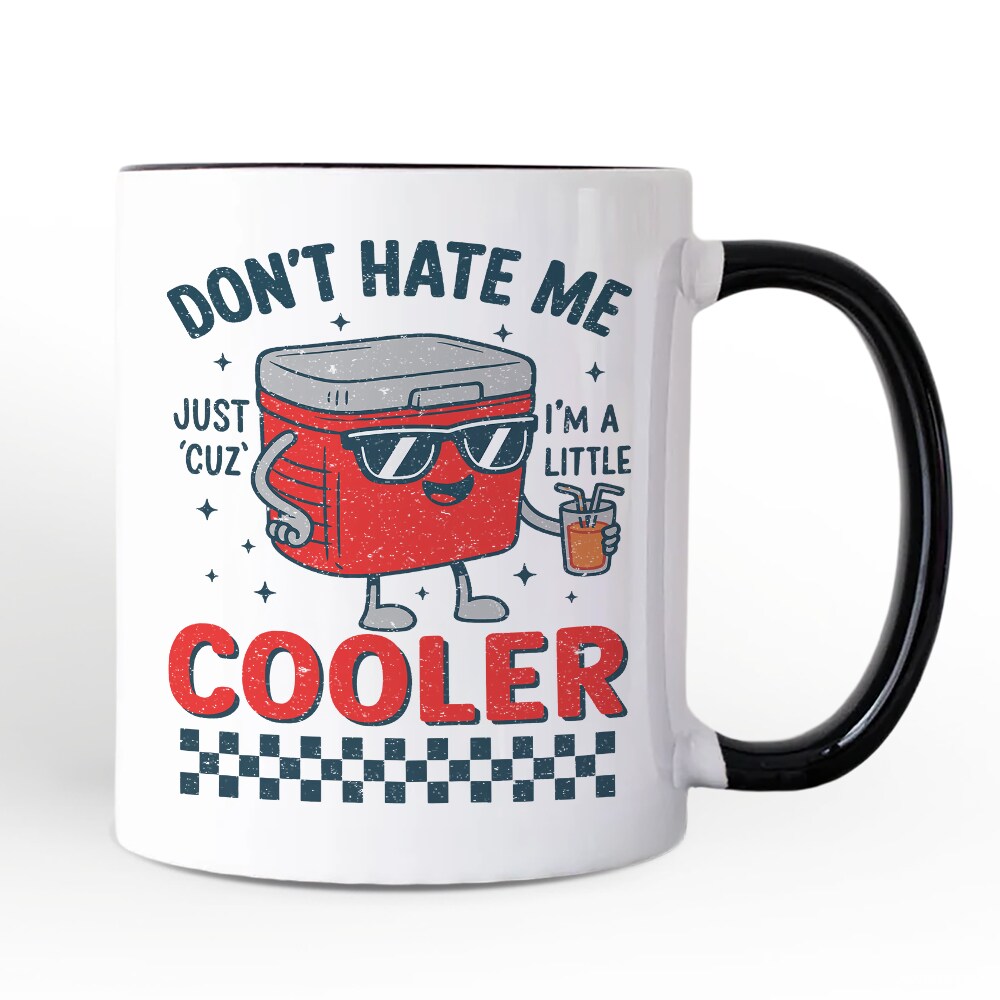 Don't Hate Me Cuz I'm A Little Cooler Mug, Funny Cool Summer Gift