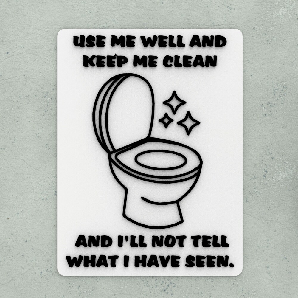 Funny Sign | Use me Well and Keep Me Clean and I'll Not Tell What I have Seen product 2