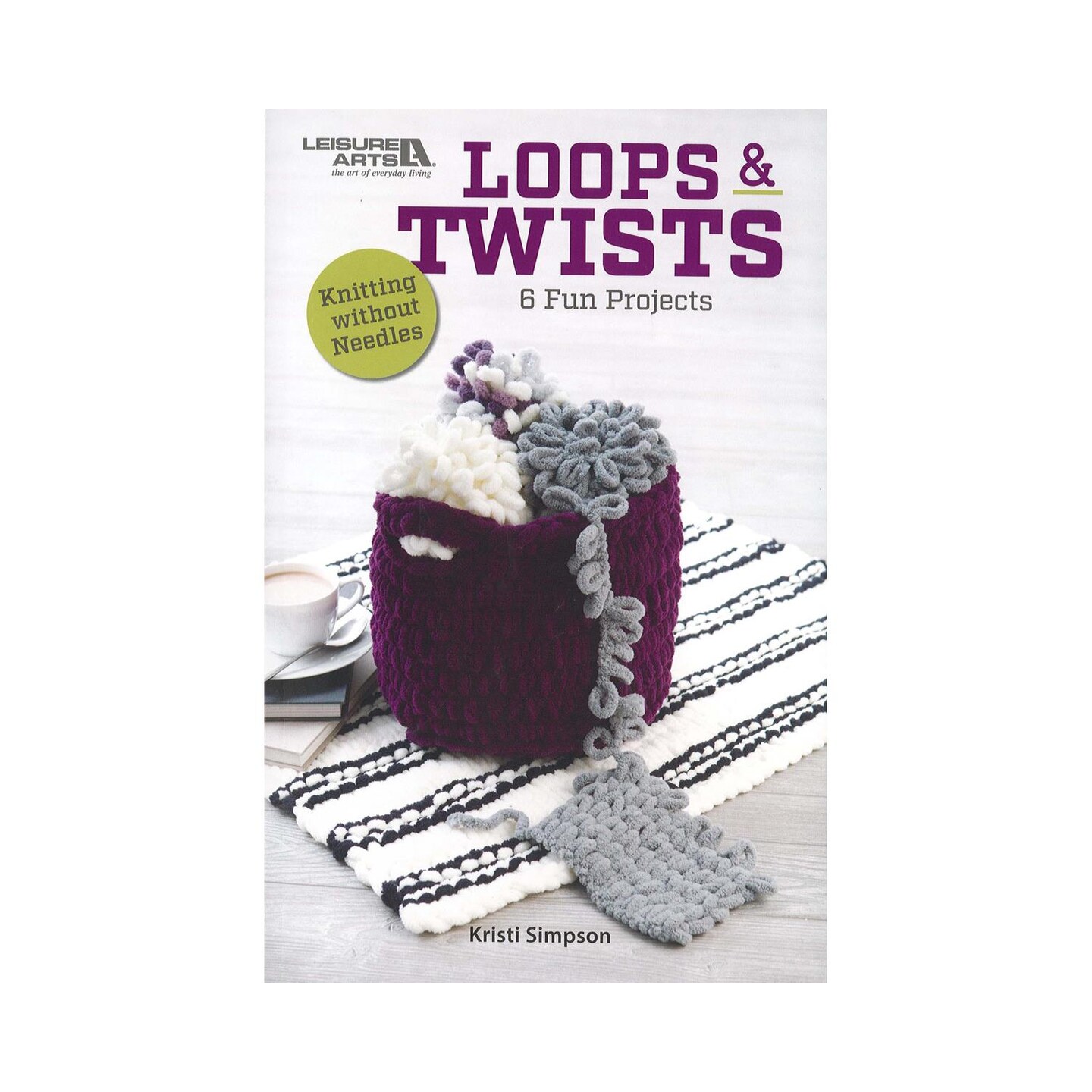 Leisure Arts Loops &#x26; Twists  Knitting Book &#x2013; Step-by-Step Pattern Guide with Stitch Techniques, Instructions, and Creative Knitting Patterns for DIY Handmade Items