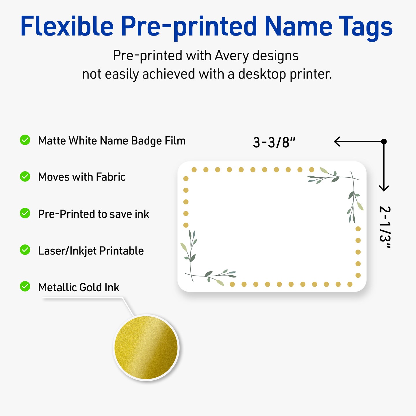 Avery&#xAE; Printable Rectangle Adhesive Name Tags, Green Florals with Gold Dots Design, 2-1/3&#x22; x 3-3/8&#x22;, Matte White Removable Name Tags, Laser/Inkjet, 80 Total, Great for Name Badges