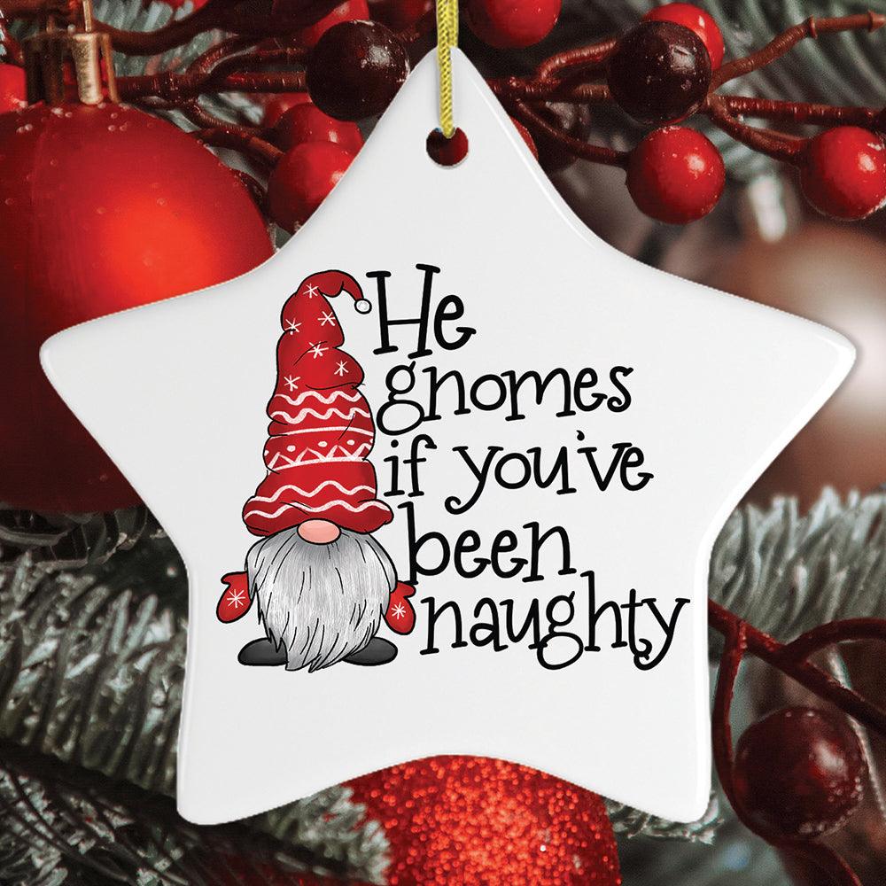 He Gnomes if You&#x2019;ve Been Naughty Funny Christmas Ornament