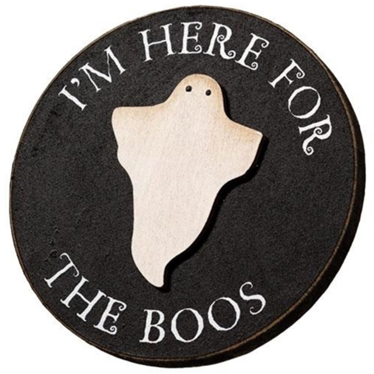 Halloween Wooden Sign &#x2018;I&#x2019;m Here for the Boos&#x2019; Round Black Distressed D&#xE9;cor with Ghost Figurine