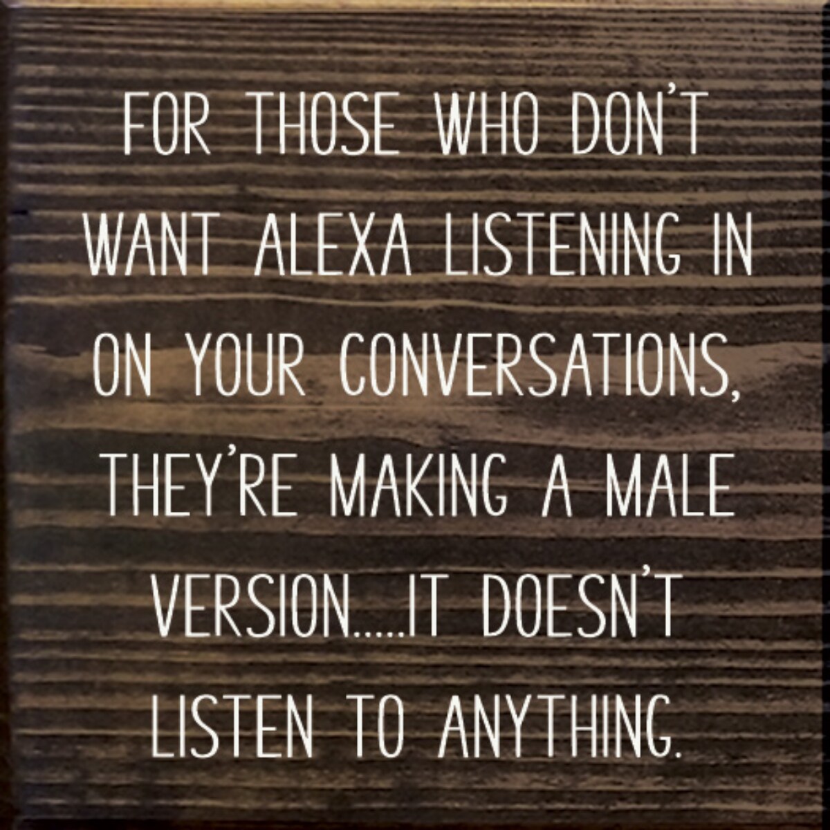 Wall Decor Sign 'Non-Listening No Alexa Features' Rustic Knotty Pine 7x7 Inch