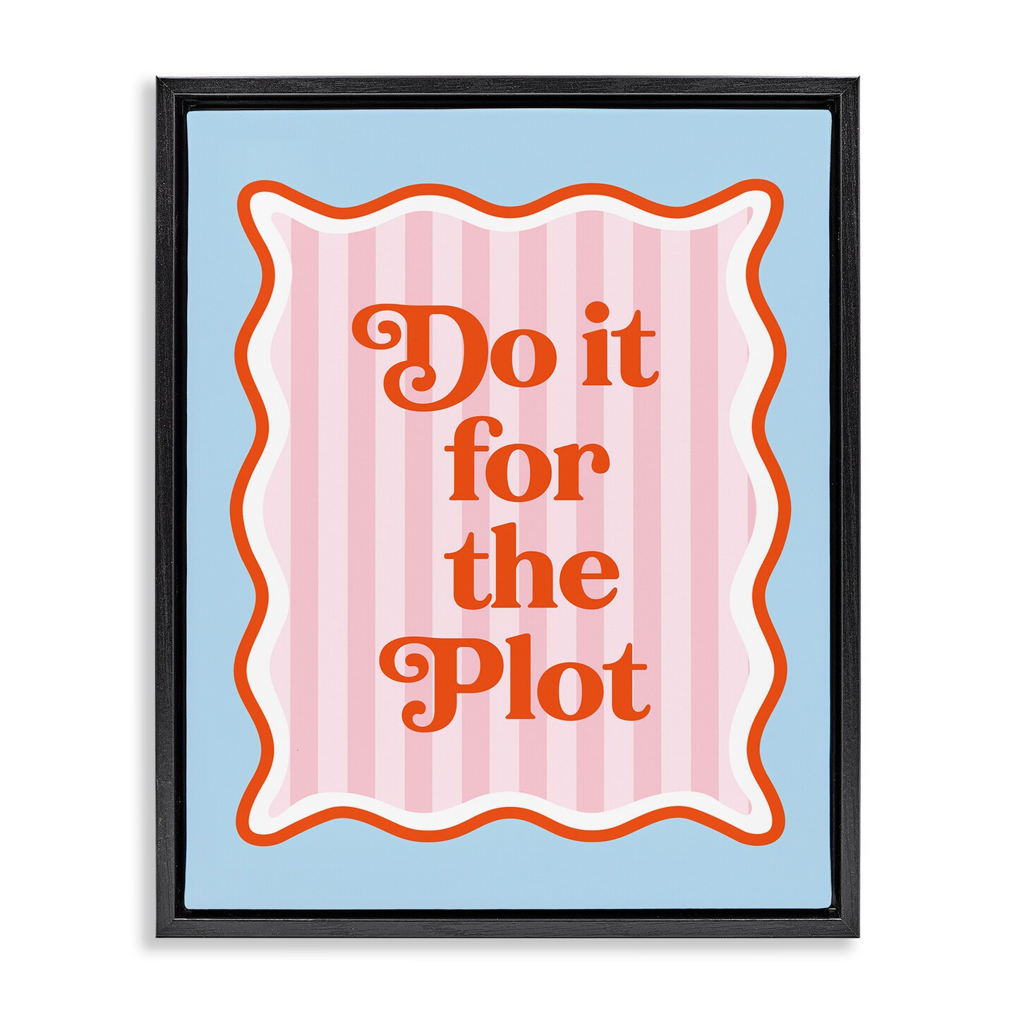 Stupell Industries Do It For The Plot Floating Frame, design by Emily Dumas