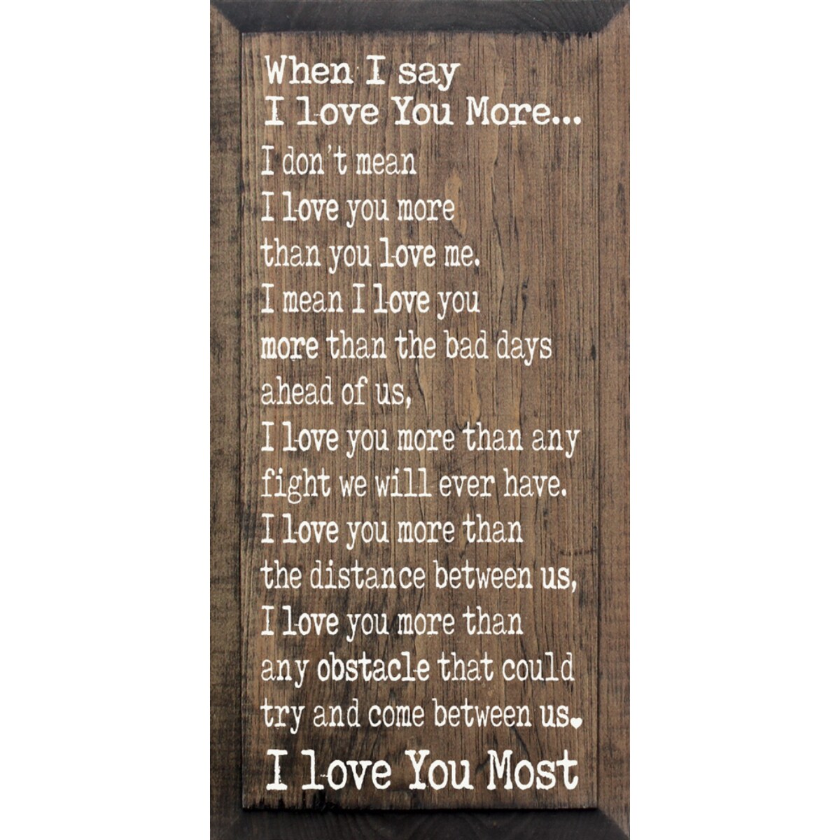 When I Say I Love You More - Wood Sign, Solid Knotty Pine