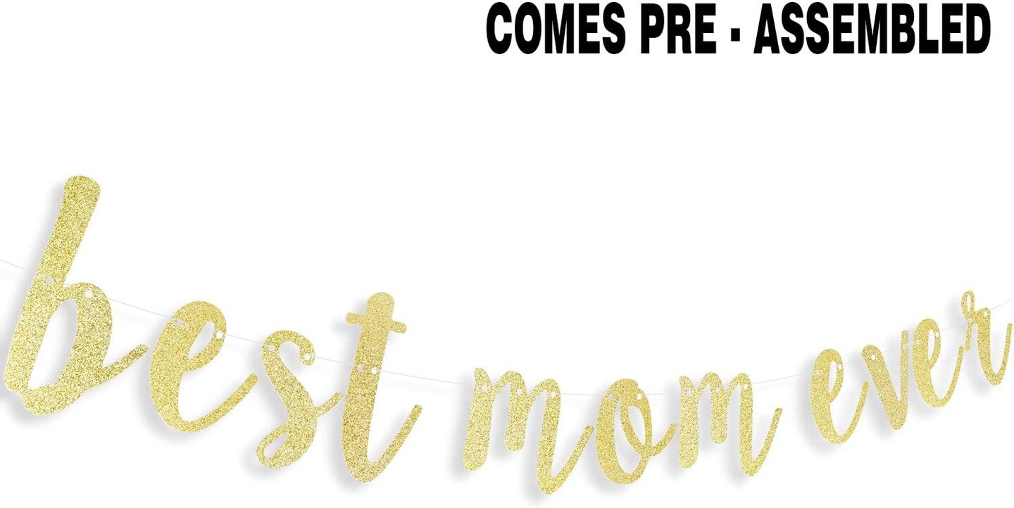 Best Mom Ever Gold Glitter Banner – Pre-Strung Mother’s Day Party Decoration