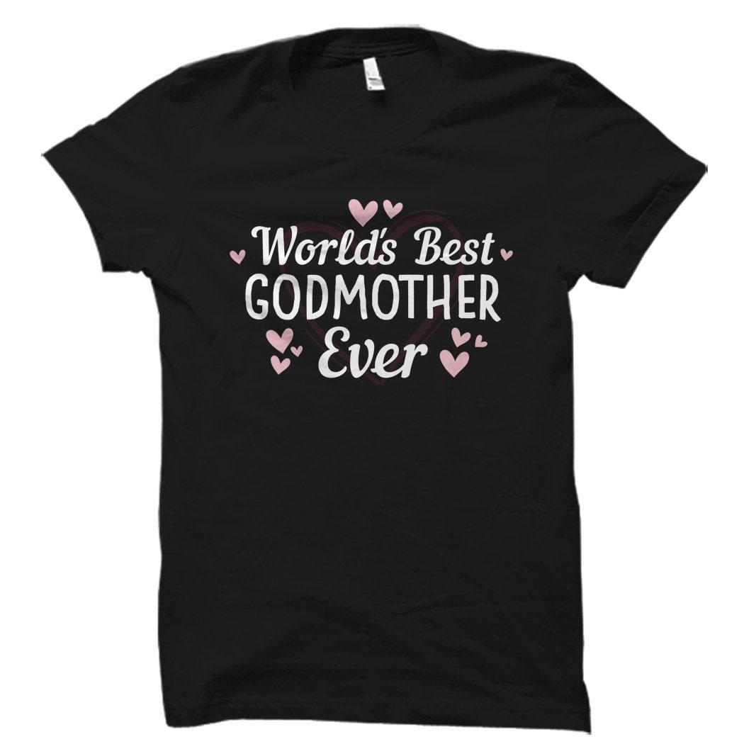 Godmother Gift, Godmother Shirt, Best Godmother Gift, Best Godmother T-Shirt, Gift from Goddaughter, Gift from Godson