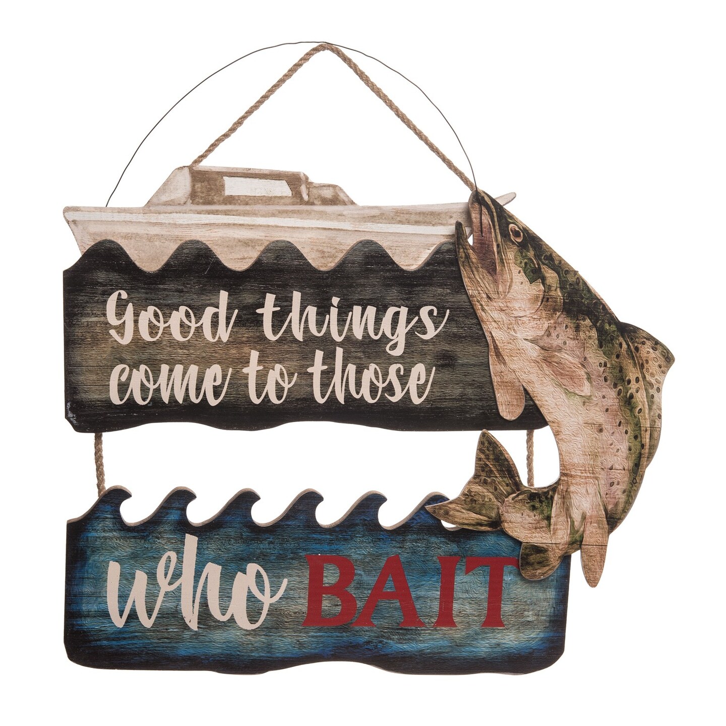 Good Things Come To Those Who Bait Sign 15.52 x 0.7 x 11.39 Inches.
