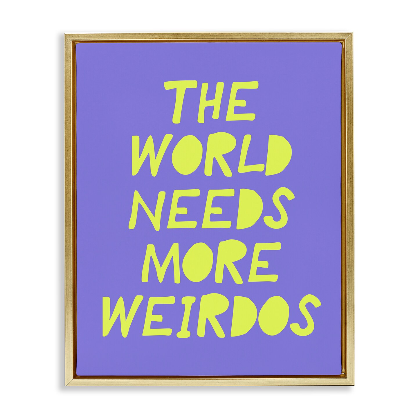 Stupell Industries The World Needs More Weirdos Floating Frame By House ...