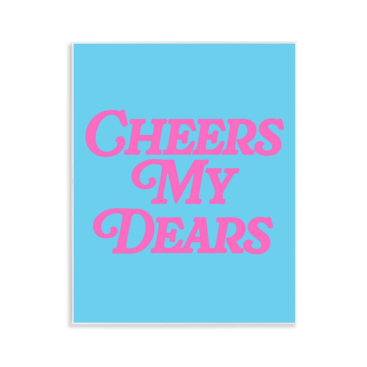 Stupell Industries Cheers My Dears Wall Plaque Art Design by House of Lulu