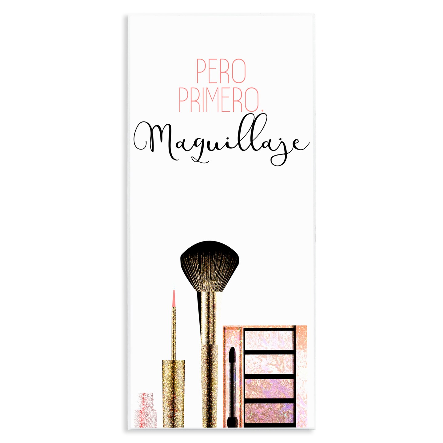 Stupell Industries Pero Primero Maquillaje Wall Plaque Art