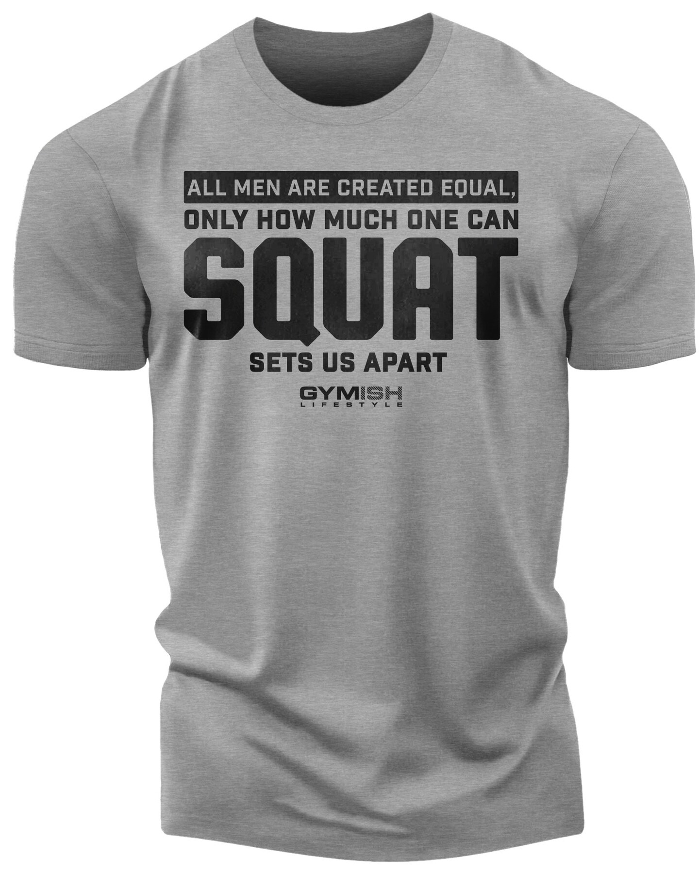 090. Created Equal Squat Funny Workout Gym T-Shirt for Men