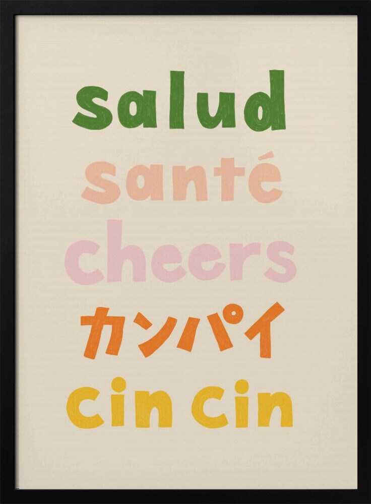 Cheers Typography - Salud Sant&#xE9; Cheers Kanpai Cin cin - Rio Sol&#xE9;y 24x36 Black Framed Art | Home or Office Art