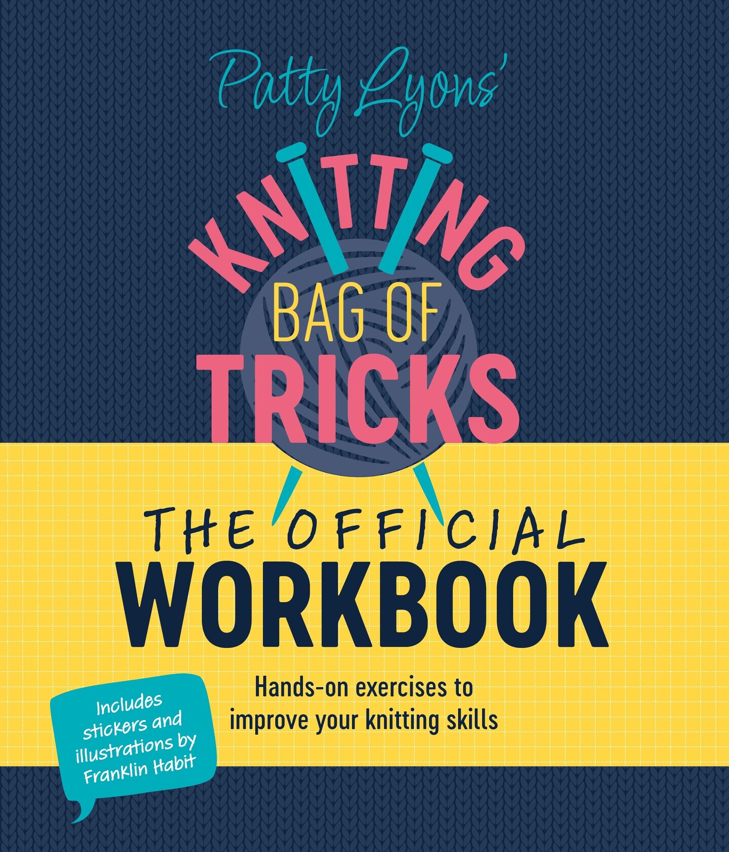 Patty Lyons&#x27; Knitting Bag of Tricks: The Official Workbook: Hands-on exercises to improve your knitting skills