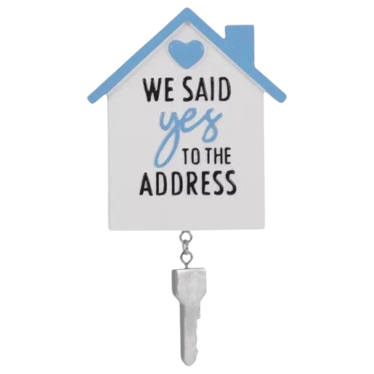 We Said Yes to the Address House w Dangling Key Home Ornament
