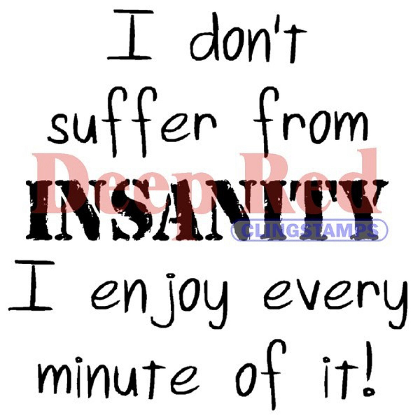 Deep Red Stamps Insanity Sentiment Rubber Cling Stamp 2 x 2 inches