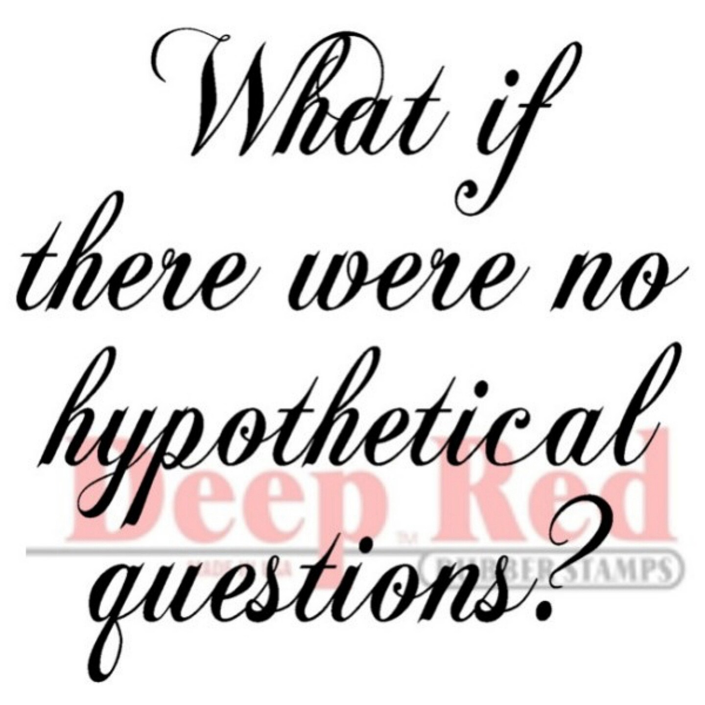 Deep Red Stamps Hypothetical Questions Rubber Cling Stamp 2 x 2 inches