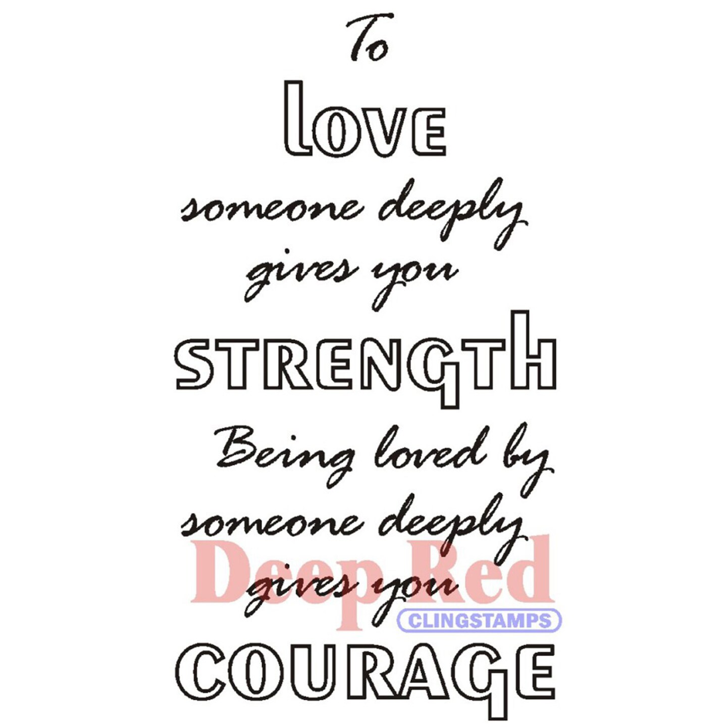 Deep Red Stamps Love Strength Courage Rubber Cling Stamp 2.25 x 4.25 inches