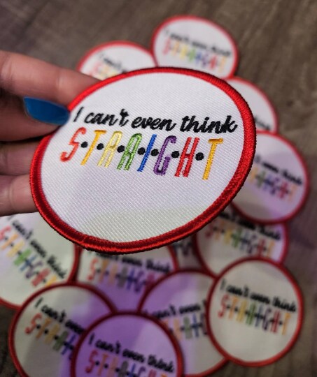 Pride Collection: I Can't Even Think Straight, Embroidered Iron-on Patch, LGBTQ, Sz. 3" inches