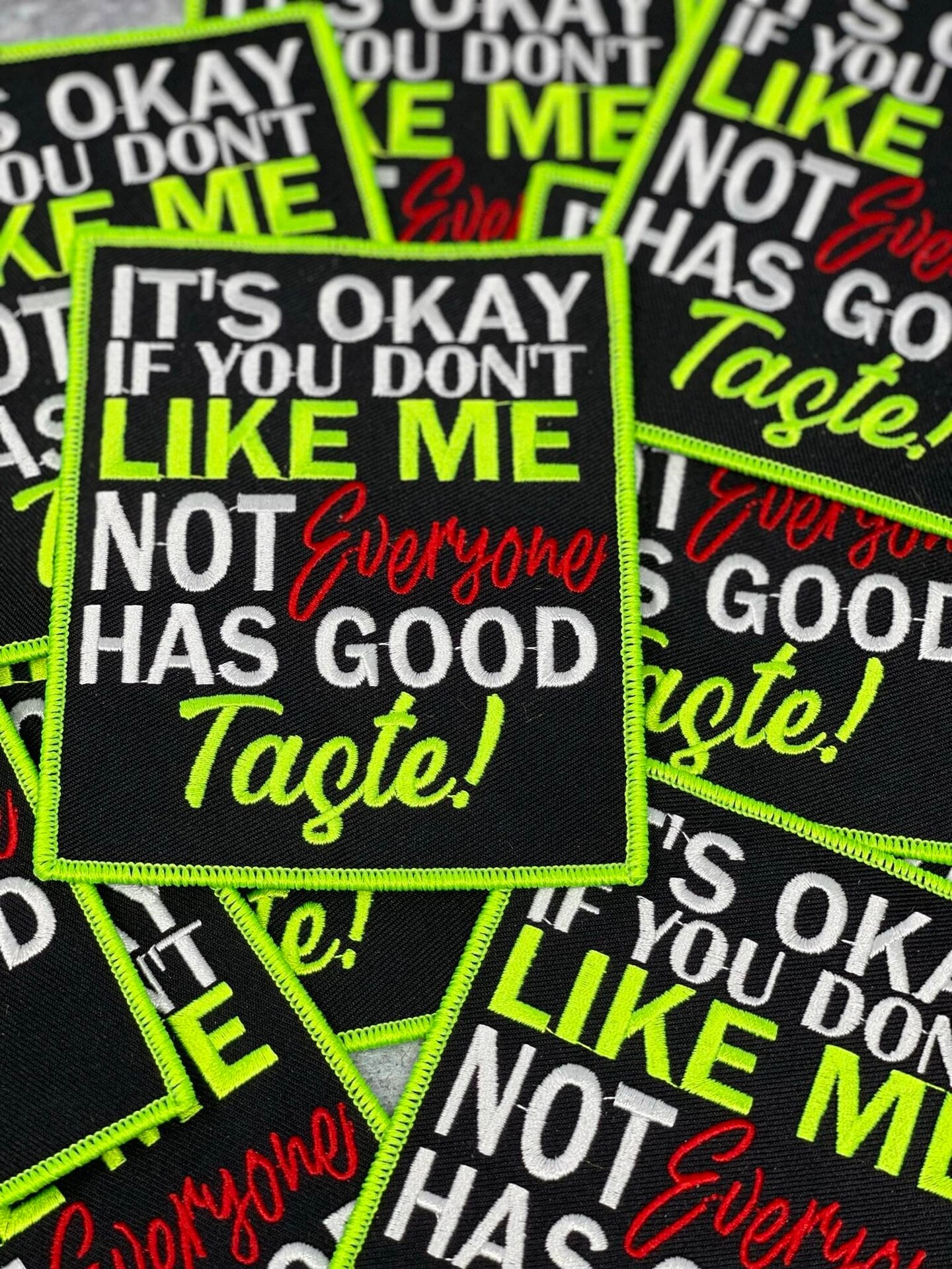 "Not Everyone Has Good Taste!", Funny Embroidered Patch, Neon Green Border, Size 5"x4" inches, 1-pc