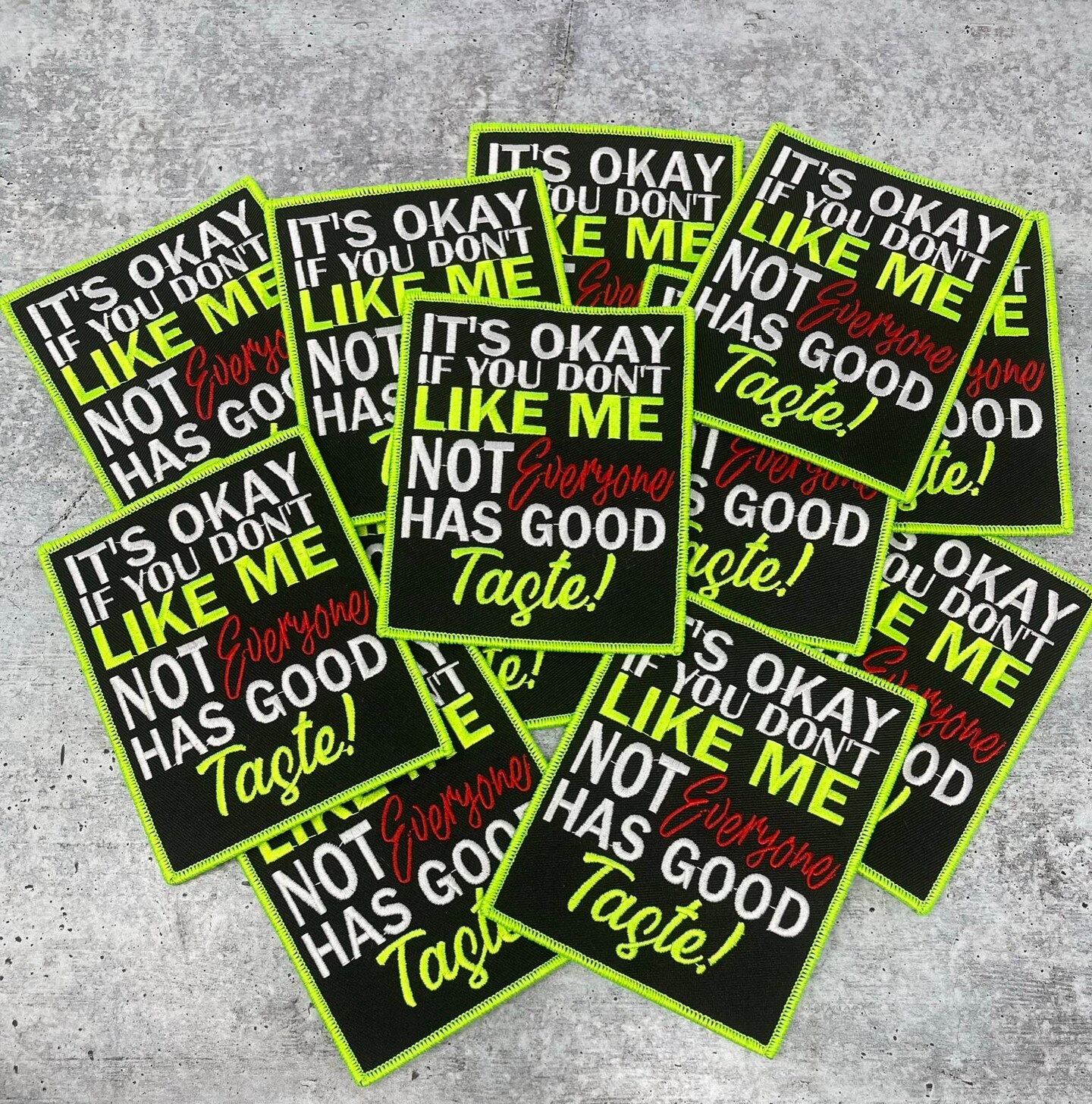 "Not Everyone Has Good Taste!", Funny Embroidered Patch, Neon Green Border, Size 5"x4" inches, 1-pc
