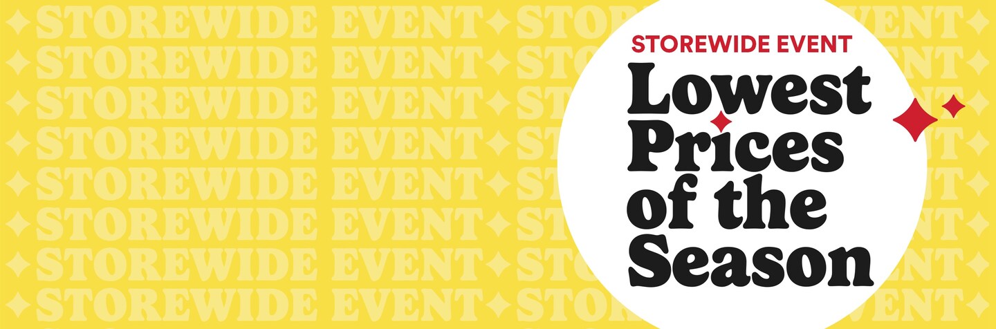 storewide event lowest prices of the season in black text in white bubble on yellow background
